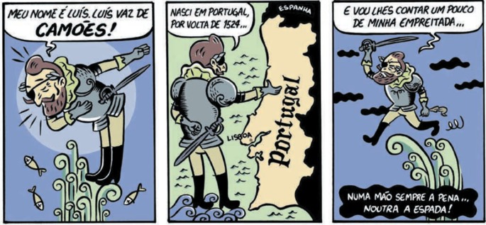 Representação de Luís de Camões em quadrinhos, dizendo: Nasci em Portugal, por volta de 1524... E vou lhes contar um pouco de minha empreitada... Numa mão sempre a pena... Noutra a espada!